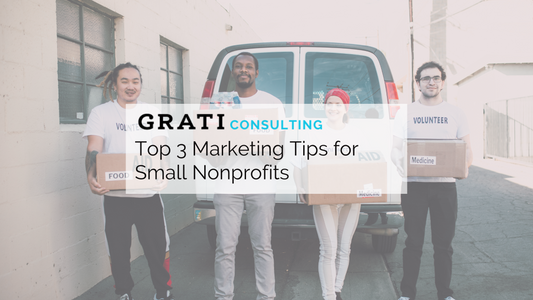 Top 3 Marketing Tips for Small Nonprofits